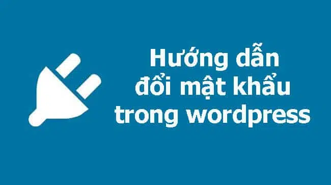 Hướng dẫn đổi mật khẩu WordPress