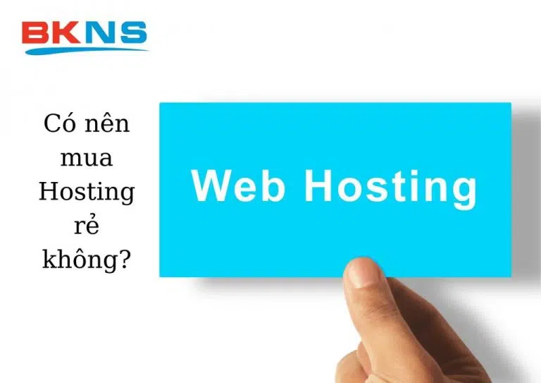 Có nên mua Hosting rẻ hay không?