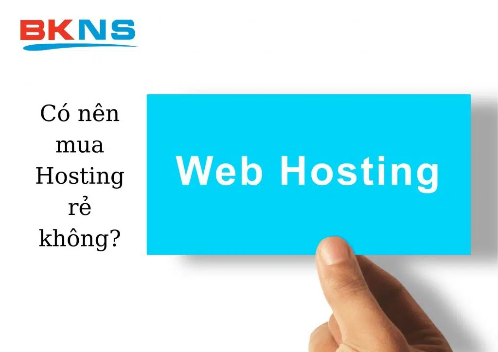 có nên mua hosting giá rẻ không