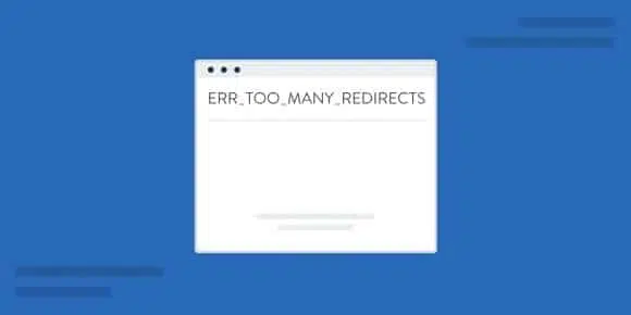 Err_too_many_redirects là lỗi gì?