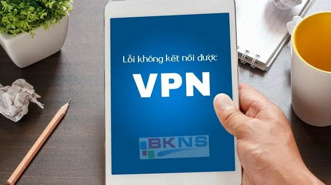 Lỗi không kết nối được VPN