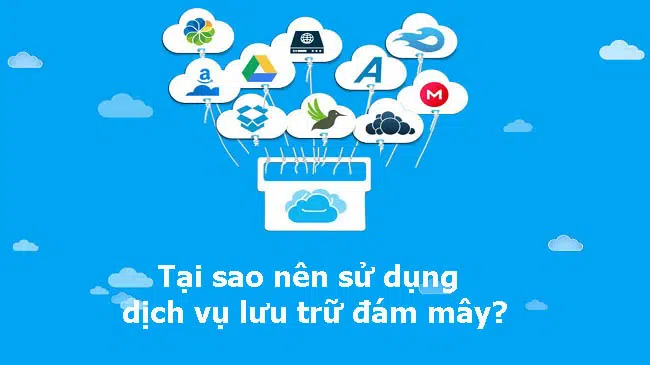 Tại sao nên sử dụng dịch vụ lưu trữ đám mây?