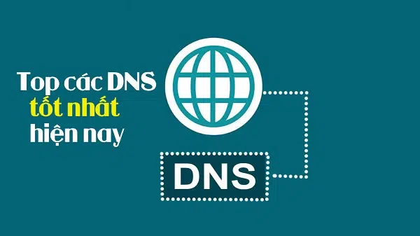 [Top 10+] DNS tốt nhất hiện nay: Bạn có biết?