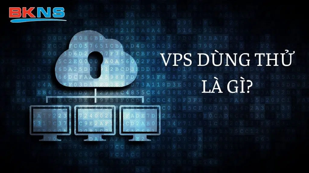 VPS dùng thử là gì ?