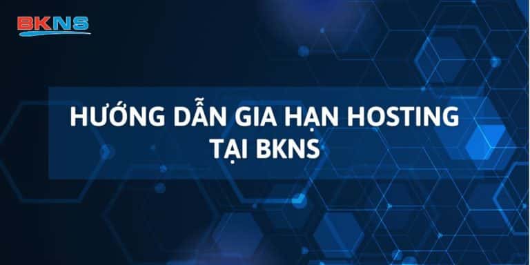 Hướng dẫn gia hạn Hosting tại BKNS