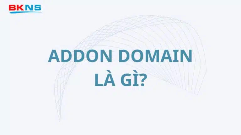 Addon Domain là gì? Giải đáp chi tiết về Addon Domain cho người mới