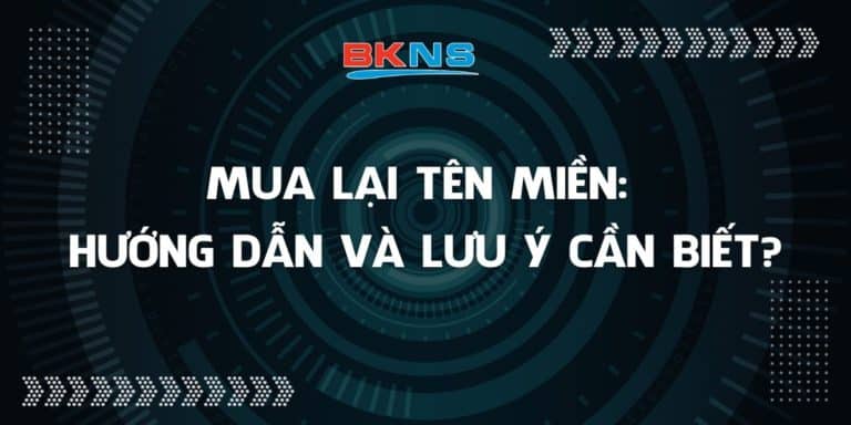 Mua lại tên miền: Hướng dẫn chi tiết và lưu ý cần biết?