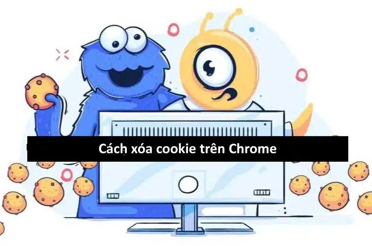 Cách xóa cookie trên trình duyệt Chrome 