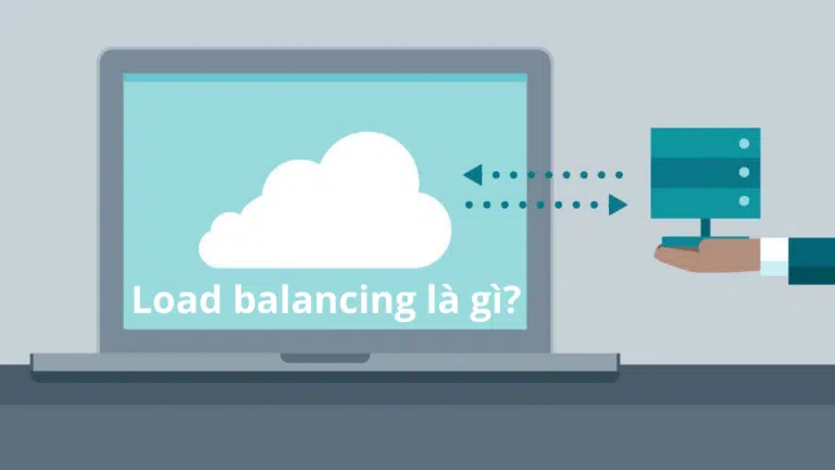 Load Balancing là gì? Các thuật toán trong Load Balancing