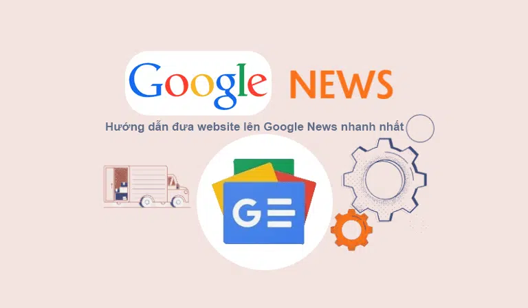 hướng dẫn đưa website lên google news