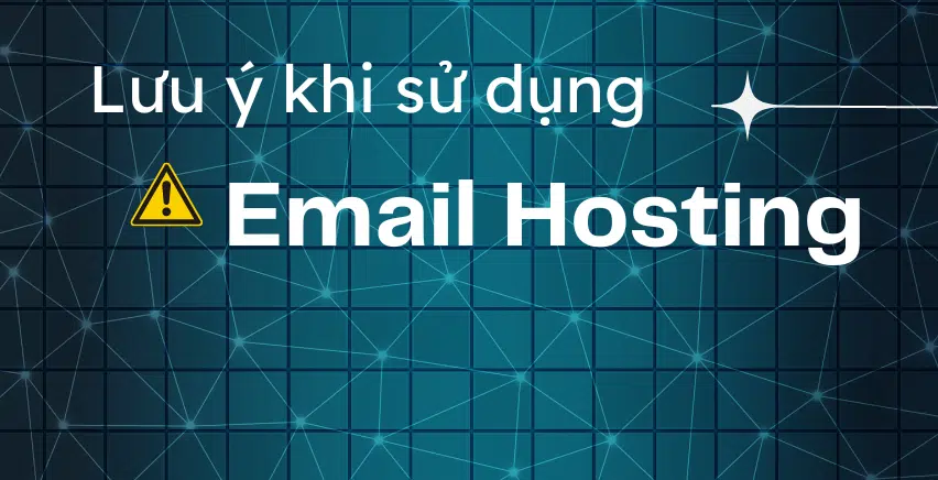 lưu ý khi sử dụng mail hositng