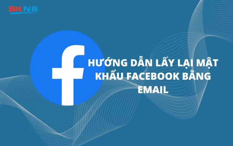 Hướng dẫn lấy lại mật khẩu facebook qua email