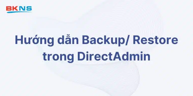 Hướng dẫn Backup Restore trong DirectAdmin