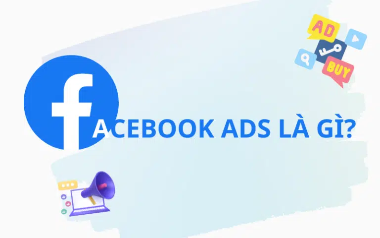 Facebook Ads là gì? 4 Yếu tố tạo Ads thành công