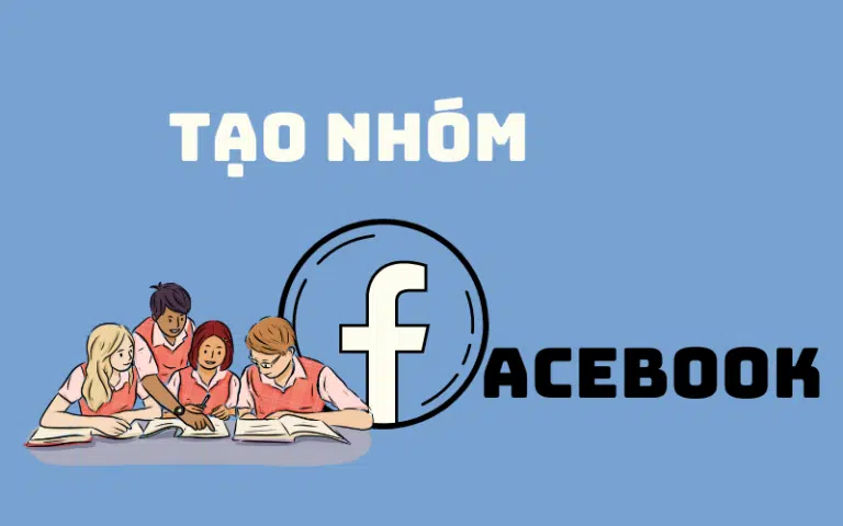 Hướng dẫn tạo nhóm trên Facebook để xây dựng cộng đồng