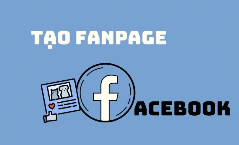 Fanpage Facebook là gì. Hướng dẫn tạo trang Fanpage Facebook