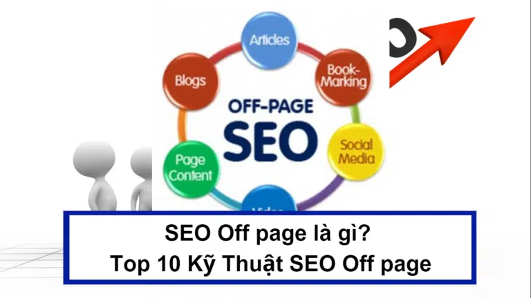 SEO Off page là gì? Top 10 Kỹ Thuật SEO Off page bạn nên biết