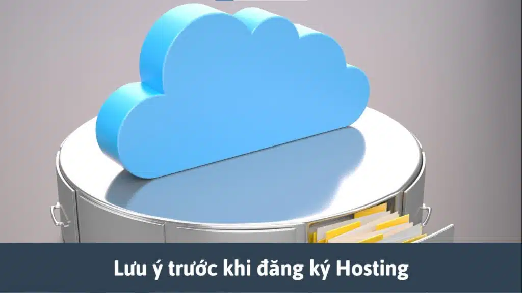 Lưu ý trước khi đăng ký Hosting