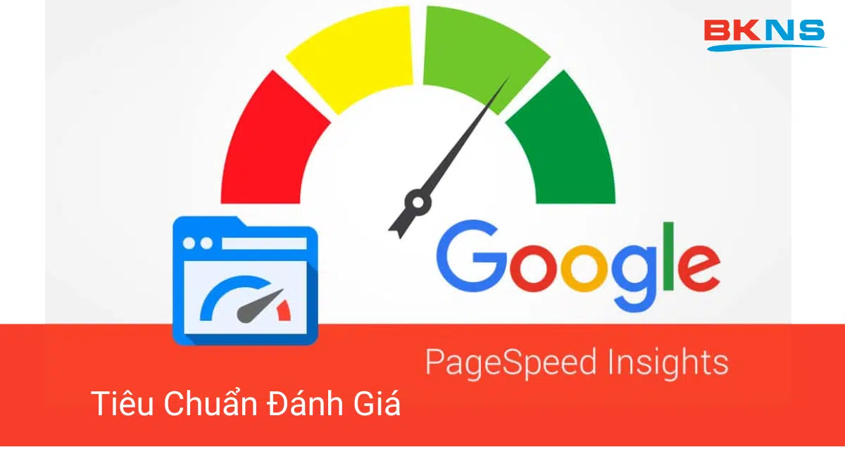 Tiêu chuẩn cơ bản để đánh giá hiệu quả, tính năng của PageSpeed Insights