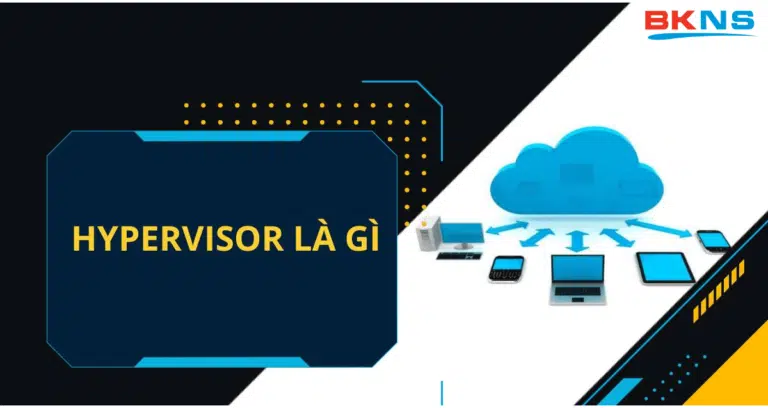 Hypervisor Là Gì? Hypervisor hoạt động như thế nào?