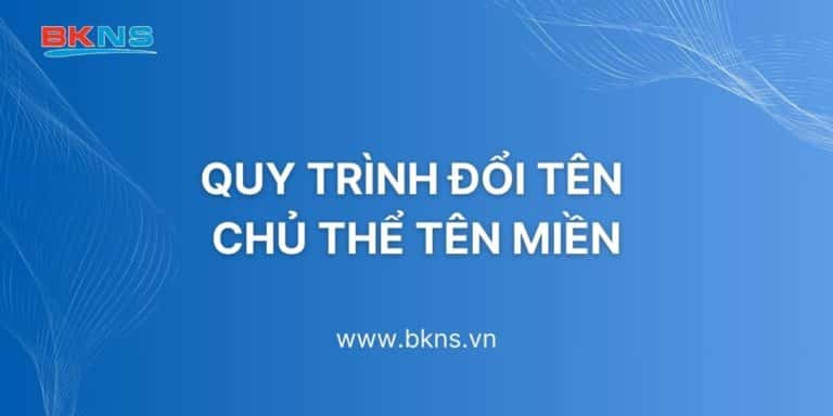 Quy trình đổi tên chủ thể tên miền