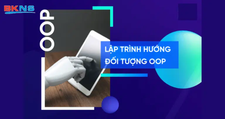 OOP là gì? Giải thích dễ hiểu về lập trình định hướng đối tượng