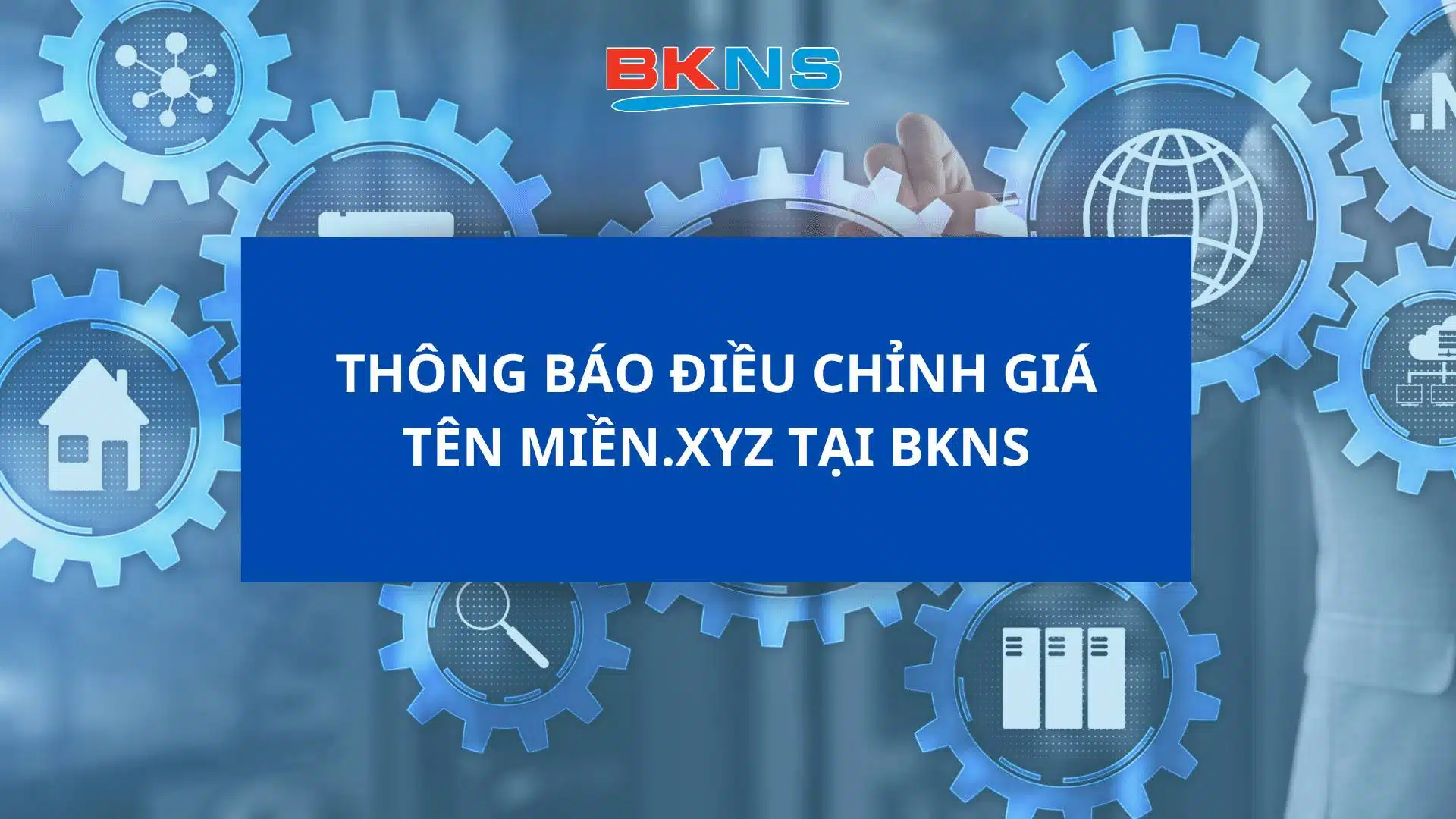 THÔNG BÁO ĐIỀU CHỈNH GIÁ TÊN MIỀN.XYZ TẠI BKNS