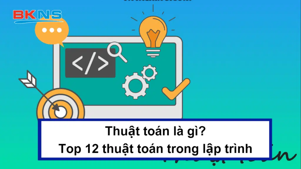 Thuật toán là gì?Top 12 thuật toán trong lập trình