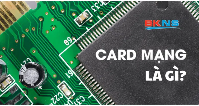 Card mạng là gì? Vai trò và nguyên tắc sử dụng card mạng hiệu quả