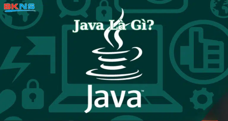 Java là gì? Những điều về ngôn ngữ lập trình Java mà bạn cần biết