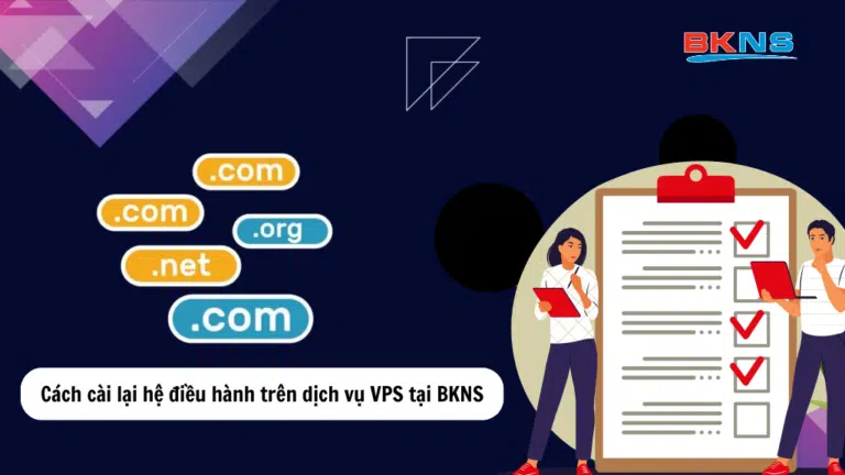 Hướng dẫn cách cài lại hệ điều hành trên dịch vụ VPS tại BKNS