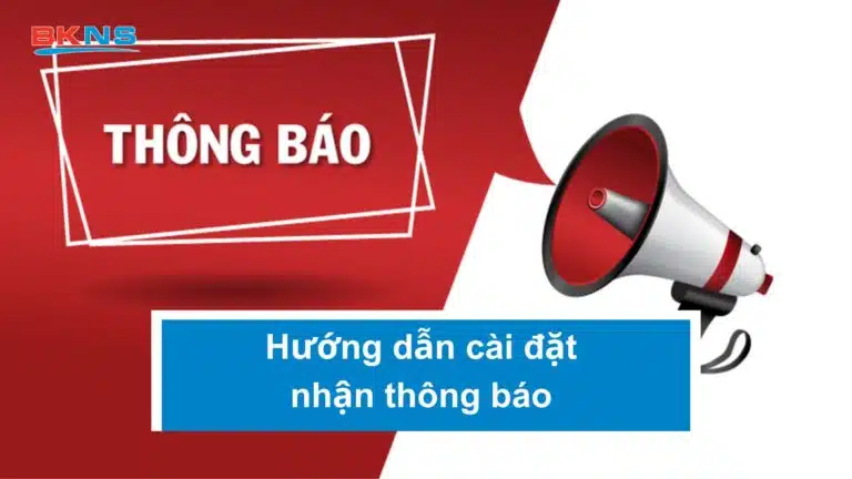 Hướng dẫn cài đặt nhận thông báo trong trang my.bkns.net