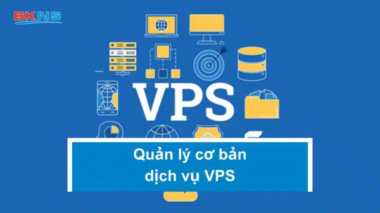 Quản lý cơ bản về dịch vụ VPS trong trang my.bkns.net