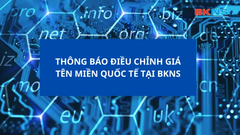 [BKNS] THÔNG BÁO ĐIỀU CHỈNH GIÁ TÊN MIỀN QUỐC TẾ