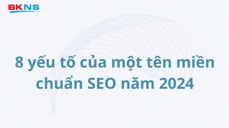 8 yếu tố của một tên miền chuẩn SEO