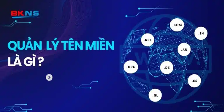 Quản lý tên miền là gì? 5 cách tốt nhất để quản lý tên miền