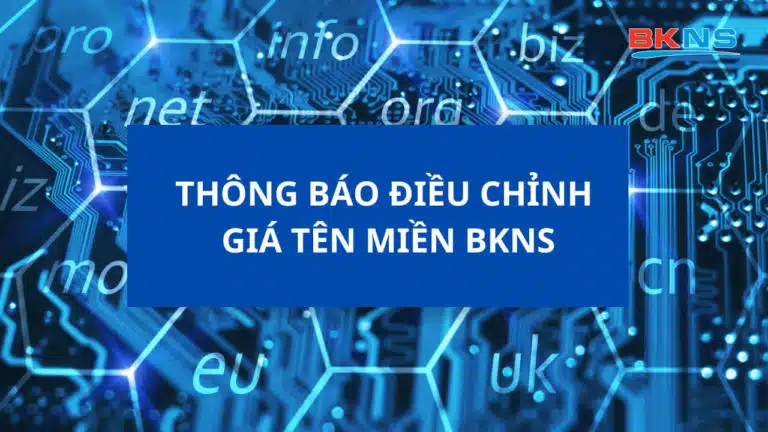 [BKNS] THÔNG BÁO ĐIỀU CHỈNH GIÁ TÊN MIỀN