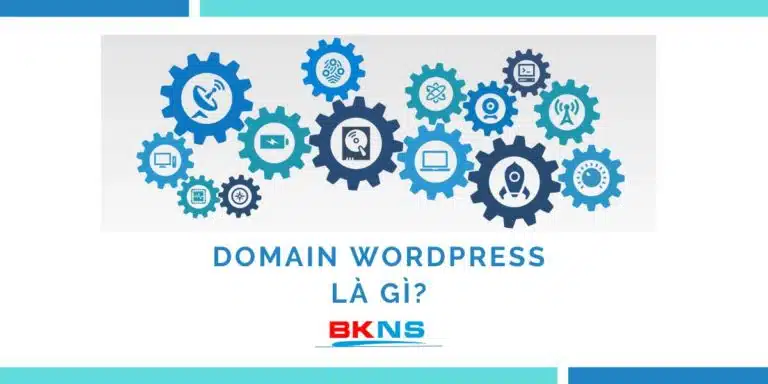 Domain WordPress là gì? Hướng dẫn thêm tên miền WordPress