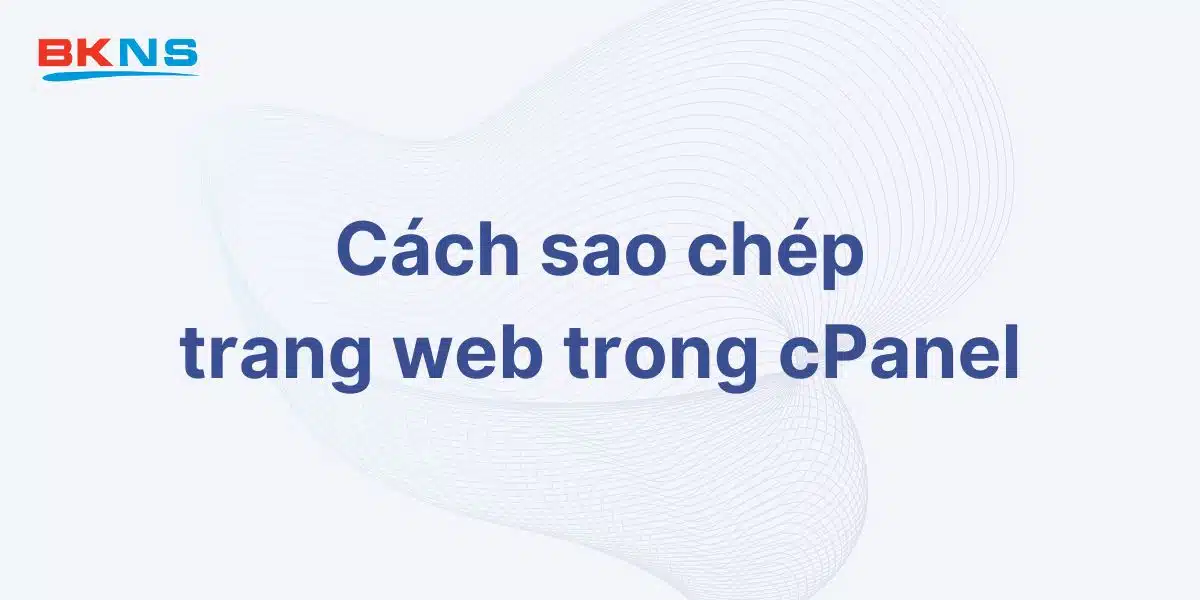 Cách sao chép trang web trong cPanel