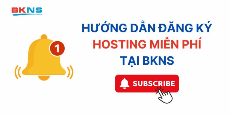 Hướng dẫn đăng ký hosting miễn phí tại BKNS