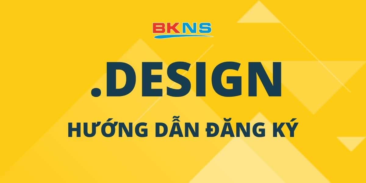Hướng dẫn đăng ký tên miền .design tại BKNS