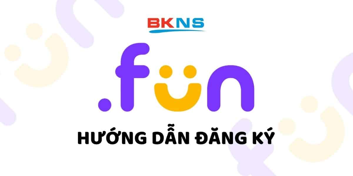 Hướng dẫn đăng ký tên miền .fun tại BKNS