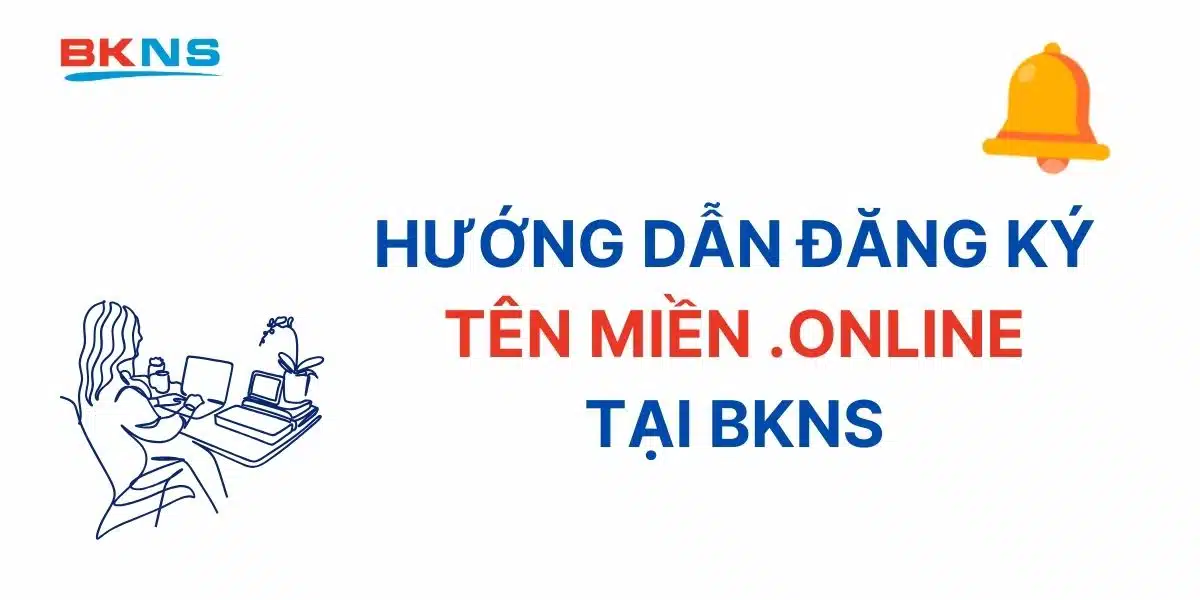 Hướng dẫn đăng ký tên miền .online tại BKNS