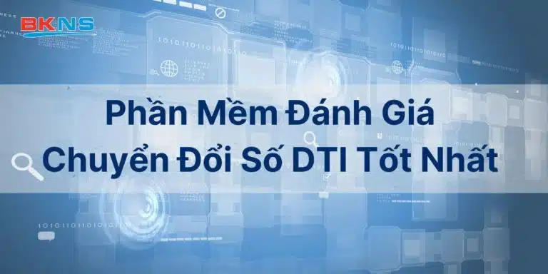 Phần mềm đánh giá chuyển đổi số DTI