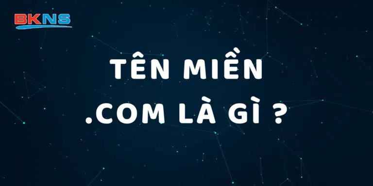 Tên Miền COM Là Gì? Ưu Điểm Của Tên Miền COM