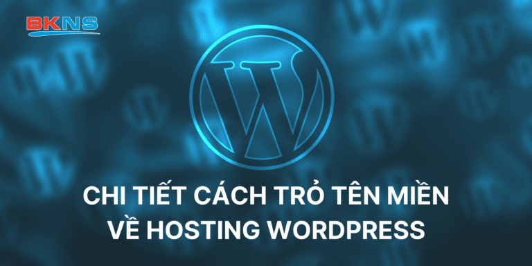 Chi tiết cách trỏ tên miền về hosting WordPress