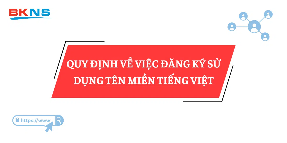 quy-dinh-ve-viec-dang-ky-su-dung-ten-mien-tieng-viet