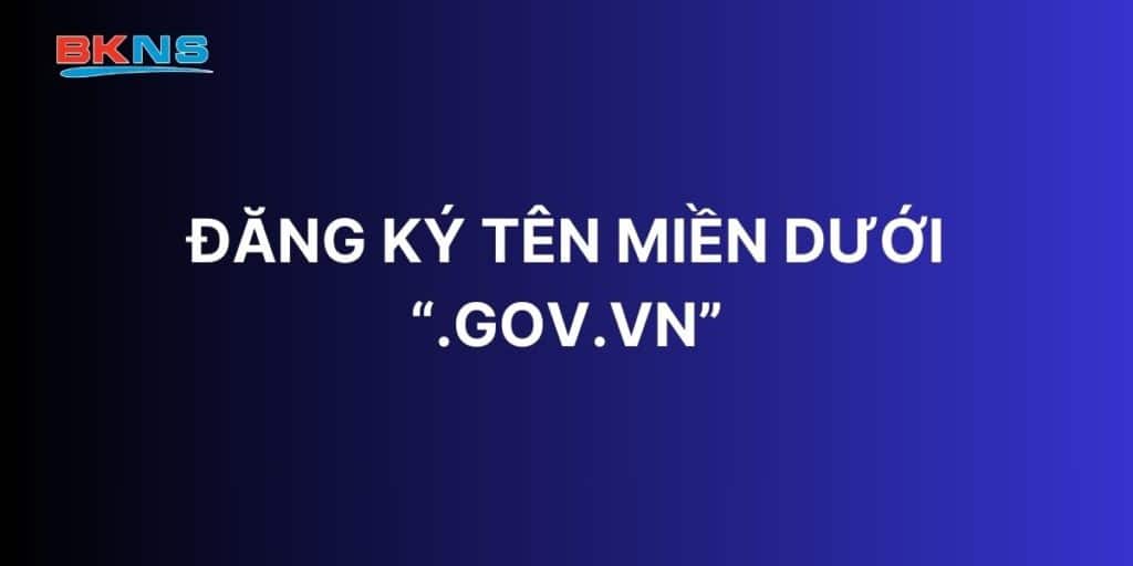 Đăng ký tên miền dưới “.gov.vn”