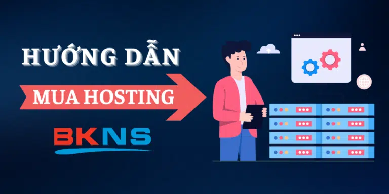 Hướng dẫn mua Hosting tại BKNS mới nhất 2024