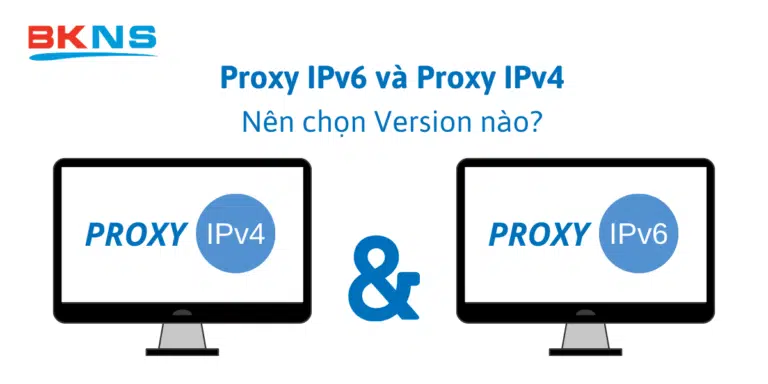 So sánh Proxy IPv6 và Proxy IPv4. Nên chọn Version nào?